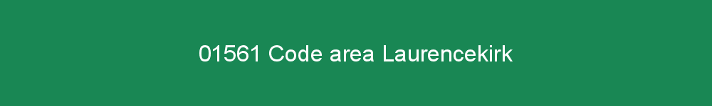 01561 area code Laurencekirk