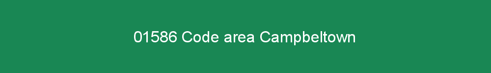 01586 area code Campbeltown