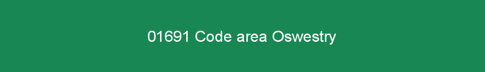 01691 area code Oswestry