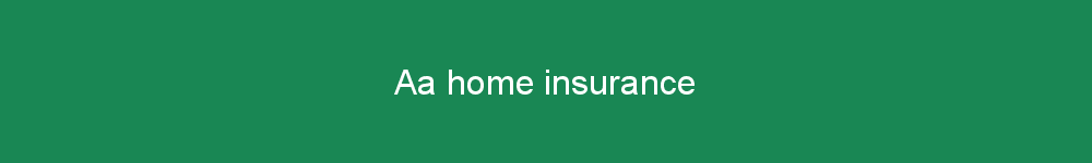 Aa home insurance