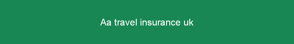 Aa travel insurance uk