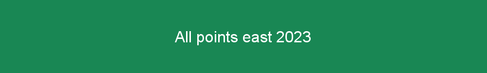 All points east 2023