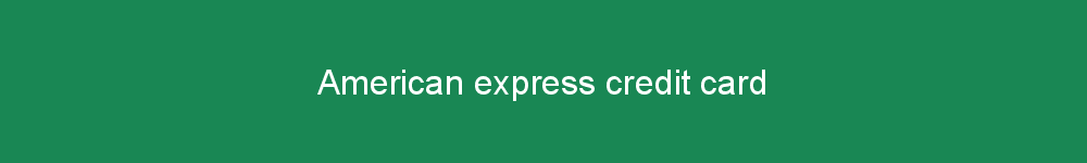 American express credit card