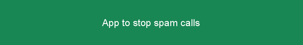 App to stop spam calls