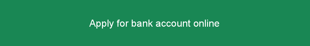 Apply for bank account online