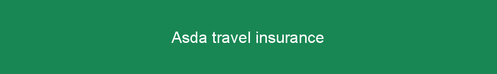 Asda travel insurance