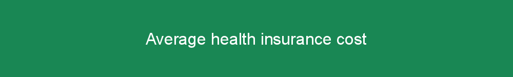Average health insurance cost