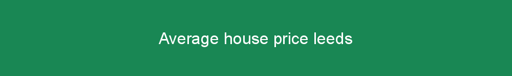 Average house price leeds