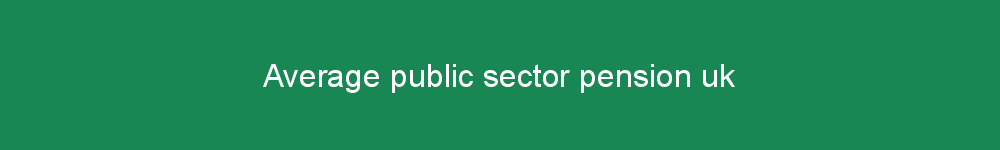 Average public sector pension uk