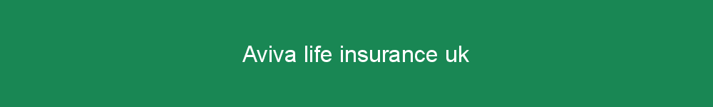 Aviva life insurance uk