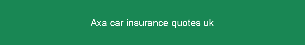 Axa car insurance quotes uk