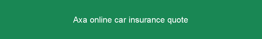 Axa online car insurance quote
