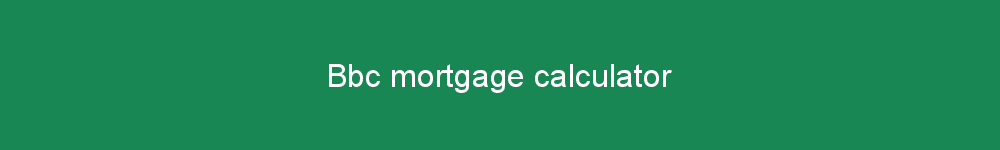 Bbc mortgage calculator