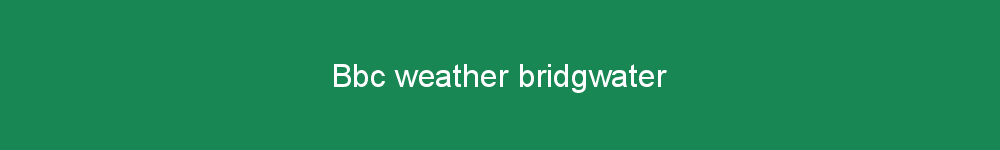 Bbc weather bridgwater