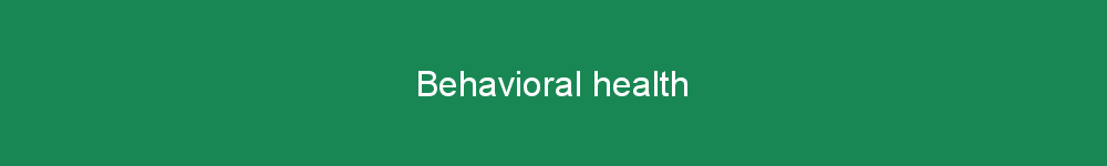 Behavioral health