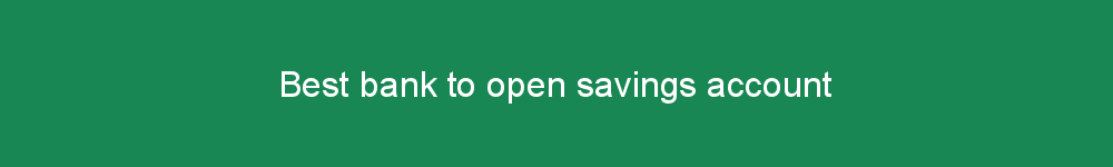 Best bank to open savings account