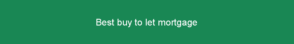 Best buy to let mortgage