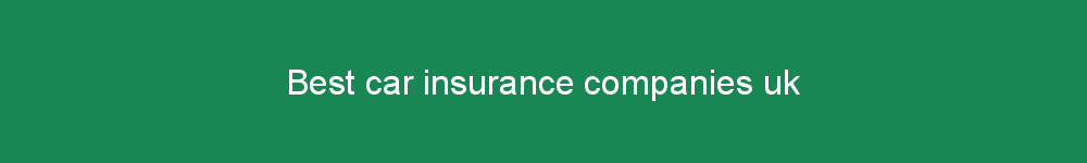 Best car insurance companies uk