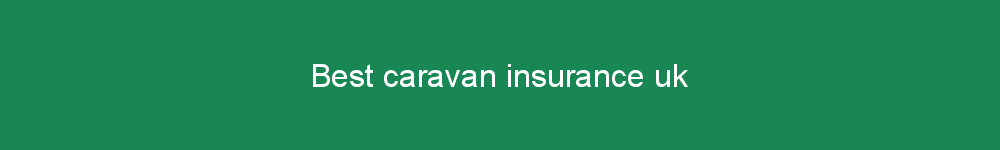 Best caravan insurance uk