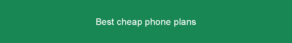 Best cheap phone plans