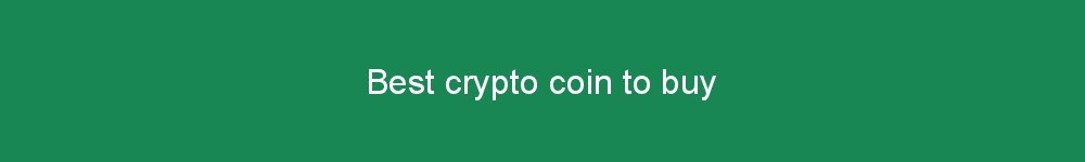 Best crypto coin to buy