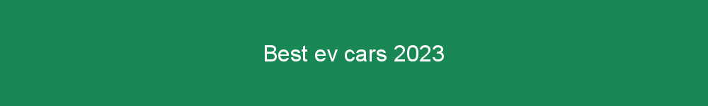 Best ev cars 2023
