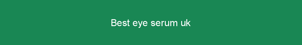 Best eye serum uk