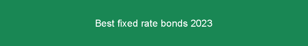 Best fixed rate bonds 2023