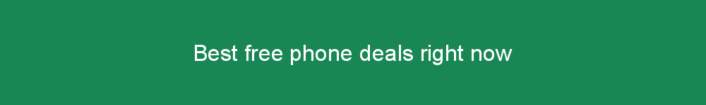 Best free phone deals right now