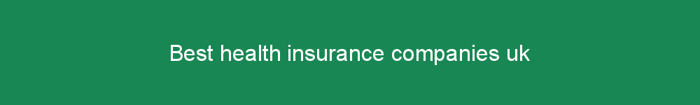 Best health insurance companies uk