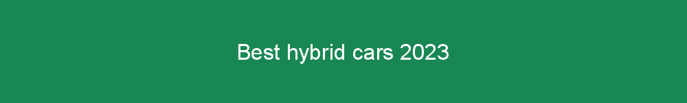 Best hybrid cars 2023
