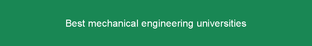 Best mechanical engineering universities