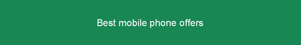 Best mobile phone offers