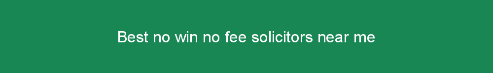 Best no win no fee solicitors near me