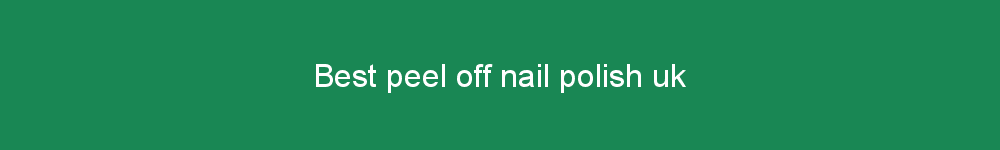 Best peel off nail polish uk