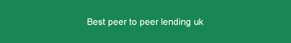Best peer to peer lending uk