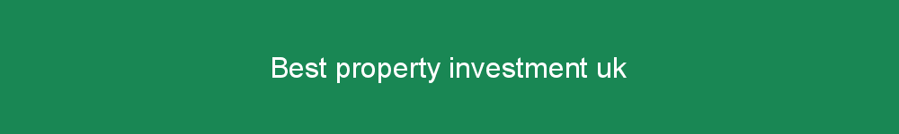 Best property investment uk