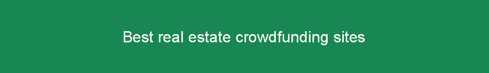 Best real estate crowdfunding sites