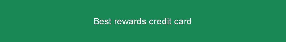 Best rewards credit card