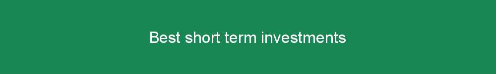 Best short term investments