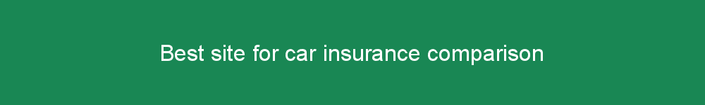 Best site for car insurance comparison