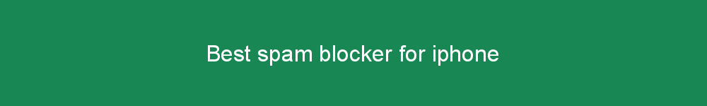 Best spam blocker for iphone
