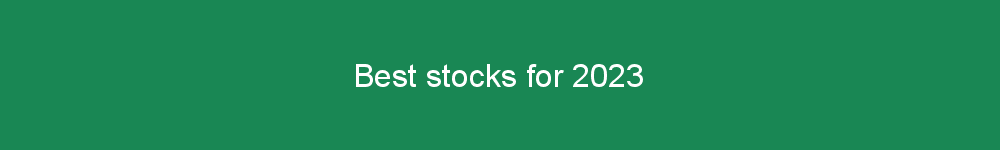 Best stocks for 2023