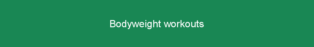 Bodyweight workouts