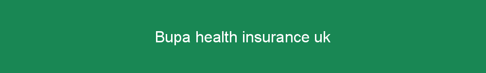 Bupa health insurance uk