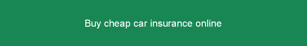 Buy cheap car insurance online