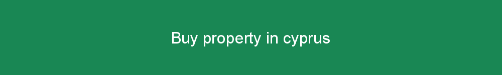 Buy property in cyprus