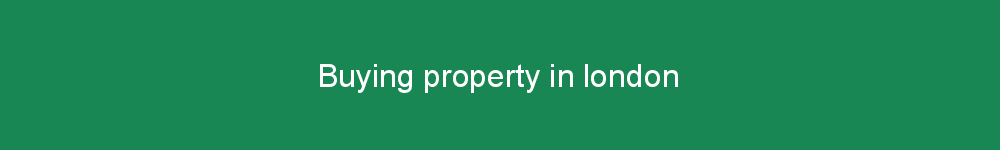 Buying property in london