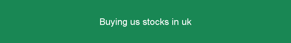 Buying us stocks in uk