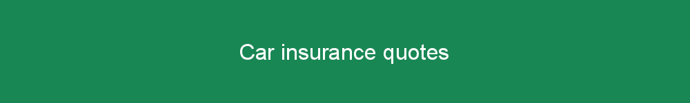 Car insurance quotes